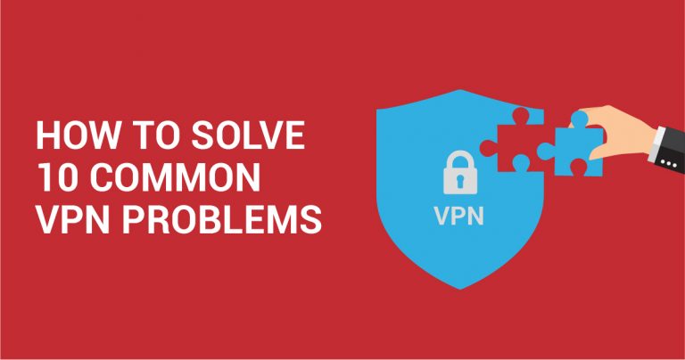 10 أخطاء شائعة للشبكات الافتراضية الخاصة VPNs وكيفية حلها