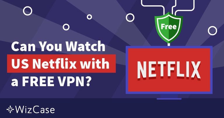 أفضل أفضل 7 VPN مجاني لنتفليكس – لا تزال تعمل في 2024