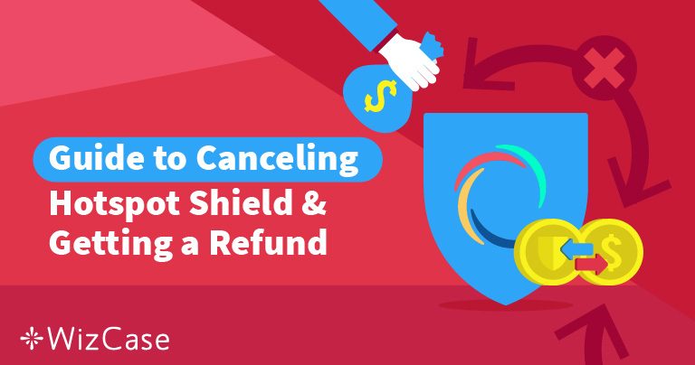 طريقة إلغاء اشتراك Hotspot Shield واسترداد المال (مجربة في 2026)