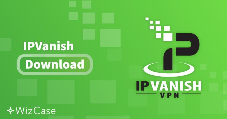 تنزيل  IPVanish (أحدث إصدار) للأجهزة المكتبية والهاتفية